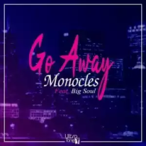 Monocles, Big Soul - Go Away (Instrumental Dub)